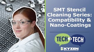 SMT Stencil Cleaning Series Compatibility amp NanoCoatings  Tech 2 Tech [upl. by Fe]