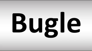 How to Pronounce Bugle [upl. by Arrait]