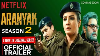 Aranyak Season 2  Official Trailer  Aranyak 2 Release Date Update  Aranyak 2 Update  Netflix [upl. by Adyht]