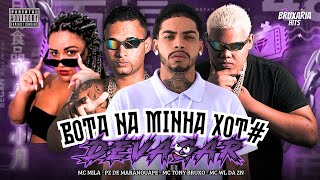 BOTA NA MINHA XOT DEVAGAR  MC TONY BRUXO MC WL DA ZN PZ DE MARANGUAPE MC MILA BRUXARIA HITS [upl. by Mellar]