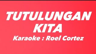 TUTULUNGAN KITA🎤🎶KARAOKE Lyrics  ROEL CORTEZ  OPMFOLK SONG  PINOY LOVESONG PANISTV74 [upl. by Adilen153]