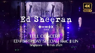 FULL CONCERT  ED SHEERAN Singapore 2024 4K Mathematics Tour 16 Feb  Birthday Special ft JJ Lin [upl. by Affay545]