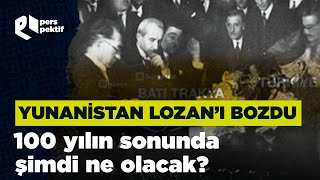 Lozanın 101 yılında Yunanistanın yeni hamlesi ne oldu [upl. by Hosea]