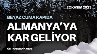 Almanyaya kar geliyor Beyaz Cuma  22 Kasım 2023 Oktan Erdikmen [upl. by Hayn]