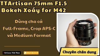 TTArtisan 75mm F15  Lens Bokeh xoáy siêu đỉnh dùng cho mọi máy ảnh [upl. by Coltin]