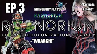 Ragnorium SE5 EP3 DAYS 4 amp 5  New Ork Colonist amp Karma is aClone [upl. by Eiramalegna]