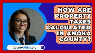 How Are Property Taxes Calculated in Anoka County  CountyOfficeorg [upl. by Assilla]