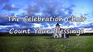 The Celebration Choir  Count Your Blessings with lyrics [upl. by Maidy]