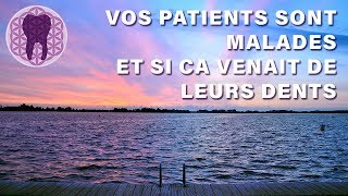 Vos Patients sont Malades Et si ça Venait de Leurs Dents  Découvrez la Dentisterie Naturelle [upl. by Llehsram]