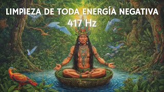 Música Chamánica y 417 Hz para LIMPIAR toda energía negativa y atraer pensamientos POSITIVOS [upl. by Hildagarde]