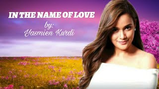 IN THE NAME OF LOVE by Yasmien Kurdi Lyrics [upl. by Gerita]