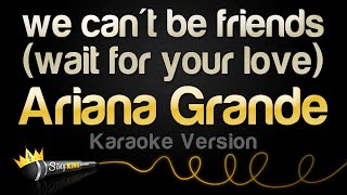 Ariana Grande  we cant be friends wait for your love Karaoke Version [upl. by Maxine765]