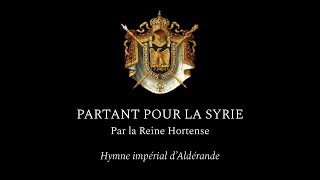 Partant pour la Syrie version courte amp instrumentale  Hymne impérial dAldérande [upl. by Tadich]