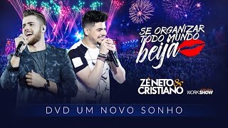 Zé Neto e Cristiano  SE ORGANIZAR TODO MUNDO BEIJA  DVD Um Novo Sonho [upl. by Llien566]