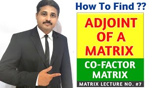 ADJOINT OF A MATRIX  COFACTOR OF MATRIX  STUDY OF MATRICES IN HINDI LECTURE 7 [upl. by Sanford316]