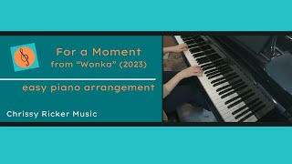 For a Moment  Wonka 2023 easy piano  abridged  Neil Hannon  Arr Chrissy Ricker [upl. by Oicnaneb]