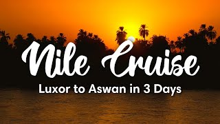 NILE CRUISE EGYPT  3Day Nile Cruise from Luxor to Aswan Full Guide [upl. by Nereus]