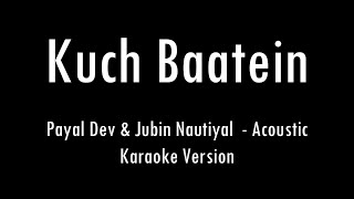 Kuch Baatein  Payal Dev Jubin Nautiyal  Acoustic Karaoke With Lyrics  Only Guitar Chords [upl. by Gil354]