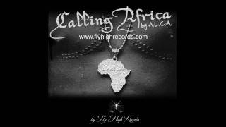 ALCA  Calling Africa Original Calling Africa EP wwwflyhighrecordscom [upl. by Woodcock]