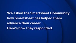 SmartStories How has Smartsheet helped you advance your career [upl. by Ajat]