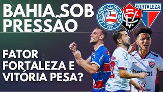 FATOR FORTALEZA E VITÓRIA ELEVA PRESSÃO SOBRE O BAHIA [upl. by Aiuqcaj]