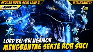 BEI BEI NGAMOK MEMBANGTAE TIM SEKTE ROH SUCI  Soul Land 2 Donghua 195 [upl. by Anem]