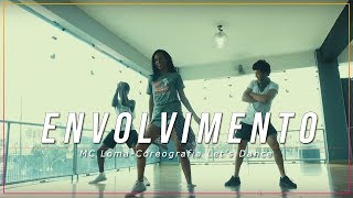 ENVOLVIMENTO  MC Loma  Coreografia  Lets Dance [upl. by Iahs]