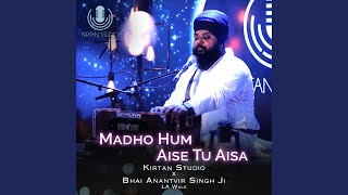 Madho Hum Aise Tu Aisa [upl. by Akered]