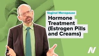 Hormone Treatment Estrogen Pills and Creams for Vaginal Menopause Symptoms [upl. by Htebasyle]