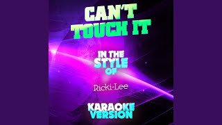 Cant Touch It In the Style of RickiLee Karaoke Version [upl. by Nodlew]