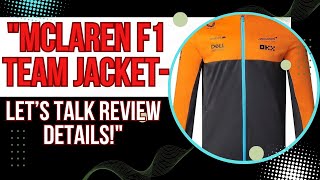 quotMCLAREN F1 TEAMJACKETLETS TALK REVIEW DETAILSquot [upl. by Lolita]