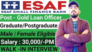 Esaf small finance bank hiring Gold loan officer  walk in interview eligibility  location salary [upl. by Janey]