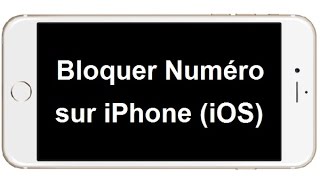 Comment bloquer un numéro sur iPhone iOS [upl. by Glassco401]