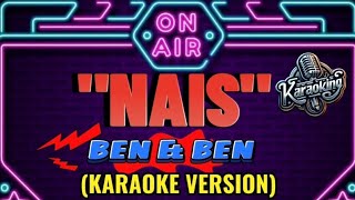 NAIS  BEN amp BEN KARAOKE VERSION [upl. by Roddy]