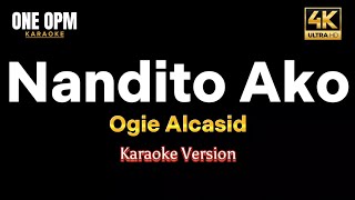 Nandito Ako  Ogie Alcasid karaoke version [upl. by Lrub]