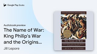 The Name of War King Philips War and the… by Jill Lepore · Audiobook preview [upl. by Anedal363]