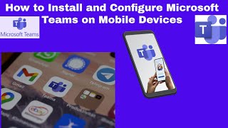 How to Install and Configure Microsoft Teams on Mobile devices  Set up your Teams Mobile Apps 2021 [upl. by Yrannav]