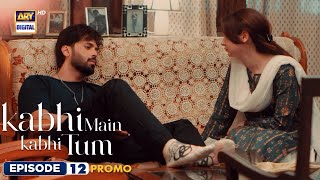 New Kabhi Main Kabhi Tum Episode 12  Promo  Fahad Mustafa  Hania Aamir  ARY Digital [upl. by Sorensen271]