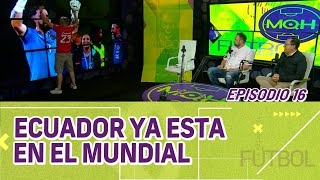 Ecuador ya esta en el MUNDIAL l MQH Podcast 16 [upl. by Albemarle]