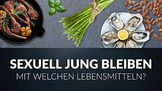 5 Lebensmittel die dich sexuell Jung halten [upl. by Allimak]