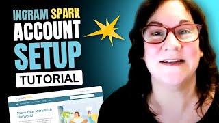 How To Set Up Your IngramSpark Account For Authors Looking To Self Publish [upl. by Roach805]