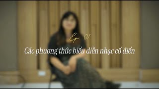 CLASSICAL MUSIC 101  TẬP 1 CÁC PHƯƠNG THỨC BIỂU DIỄN NHẠC CỔ ĐIỂN [upl. by Enirtak]