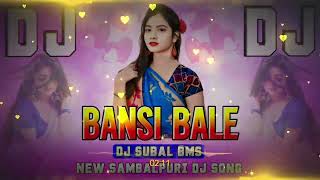 Dj Bansi Wale  New Sambalpuri Dj Song  Ft  Umakant Barik amp Archana Padhi  Dj Subal Bms [upl. by Derfnam]