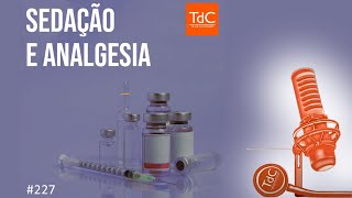 Sedação e analgesia  Episódio 227 [upl. by Nanis589]