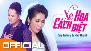 Tân Cổ Xe Hoa Cách Biệt  Duy Trường amp Như Huỳnh  Song Ca Trữ Tình Da Diết Official MV [upl. by Erdei]