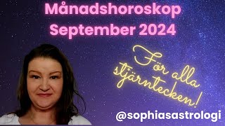 Sophias Astrologi ⭐MÅNADSHOROSKOP SEP 2024 ⭐FÖR ALLA STJÄRNTECKEN❤️❤️❤️❤️❤️❤️ [upl. by Zakaria]