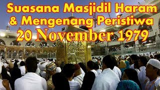 Suasana Masjidil Haram Hari ini 21 November 2019 amp Mengenang Peristiwa 20 November 1979 [upl. by Hamer931]