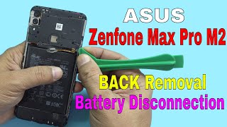 ASUS Zenfone Max Pro M2 Back Panel Removal amp Battery Disconnection [upl. by Rozelle1]