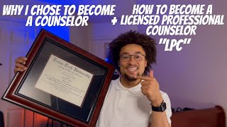 Why I Chose Counseling  How to Become a Licensed Professional Counselor [upl. by Staal]