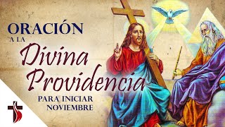 ORACION A LA DIVINA PROVIDENCIA 🕊️ PARA PRIMEROS DÍAS DE NOVIEMBRE 🙏🏻  Oraciones Católicas ⛪ [upl. by Rew716]